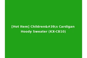 [Hot Item] Children's Cardigan Hoody Sweater (KX-CB10)