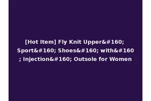 [Hot Item] Fly Knit Upper  Sport  Shoes  with  Injection  Outsole for Women