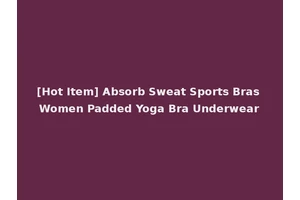 [Hot Item] Absorb Sweat Sports Bras Women Padded Yoga Bra Underwear