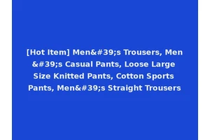 [Hot Item] Men's Trousers, Men's Casual Pants, Loose Large Size Knitted Pants, Cotton Sports Pants, Men's Straight Trousers