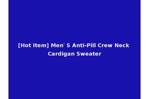 [Hot Item] Men′ S Anti-Pill Crew Neck Cardigan Sweater