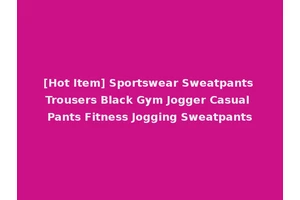 [Hot Item] Sportswear Sweatpants Trousers Black Gym Jogger Casual Pants Fitness Jogging Sweatpants