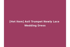 [Hot Item] Aoli Trumpet Newly Lace Wedding Dress