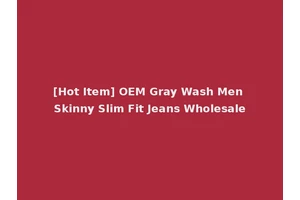[Hot Item] OEM Gray Wash Men Skinny Slim Fit Jeans Wholesale