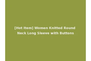 [Hot Item] Women Knitted Round Neck Long Sleeve with Buttons