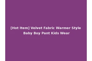 [Hot Item] Velvet Fabric Warmer Style Baby Boy Pant Kids Wear