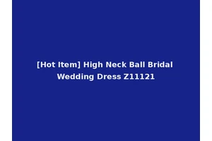 [Hot Item] High Neck Ball Bridal Wedding Dress Z11121