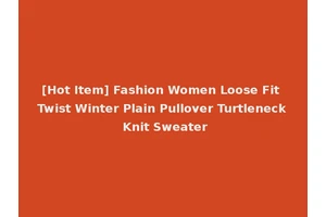 [Hot Item] Fashion Women Loose Fit Twist Winter Plain Pullover Turtleneck Knit Sweater