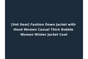 [Hot Item] Fashion Down Jacket with Hood Women Casual Thick Bubble Women Winter Jacket Coat