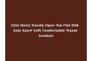 [Hot Item] Trendy Open Toe Flat EVA Sole Sport Soft Comfortable Travel Sandals