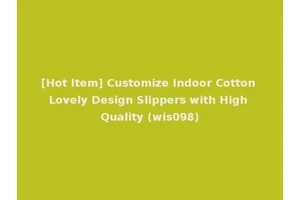 [Hot Item] Customize Indoor Cotton Lovely Design Slippers with High Quality (wis098)