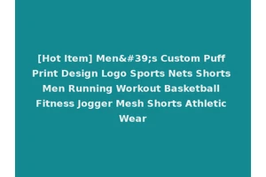[Hot Item] Men's Custom Puff Print Design Logo Sports Nets Shorts Men Running Workout Basketball Fitness Jogger Mesh Shorts Athletic Wear