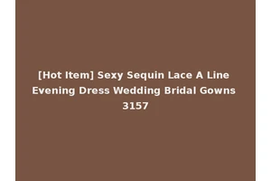 [Hot Item] Sexy Sequin Lace A Line Evening Dress Wedding Bridal Gowns 3157