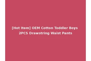 [Hot Item] OEM Cotton Toddler Boys 2PCS Drawstring Waist Pants