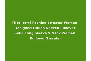 [Hot Item] Fashion Sweater Women Designed Ladies Knitted Pullover Solid Long Sleeve V Neck Women Pullover Sweater
