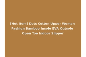 [Hot Item] Dots Cotton Upper Woman Fashion Bamboo Insole EVA Outsole Open Toe Indoor Slipper