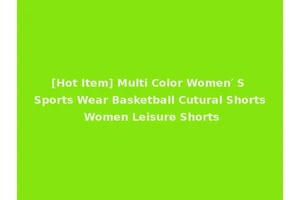 [Hot Item] Multi Color Women′ S Sports Wear Basketball Cutural Shorts Women Leisure Shorts