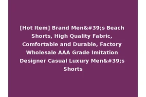 [Hot Item] Brand Men's Beach Shorts, High Quality Fabric, Comfortable and Durable, Factory Wholesale AAA Grade Imitation Designer Casual Luxury Men's Shorts