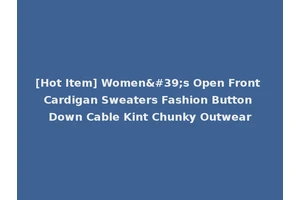 [Hot Item] Women's Open Front Cardigan Sweaters Fashion Button Down Cable Kint Chunky Outwear