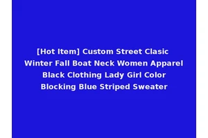 [Hot Item] Custom Street Clasic Winter Fall Boat Neck Women Apparel Black Clothing Lady Girl Color Blocking Blue Striped Sweater