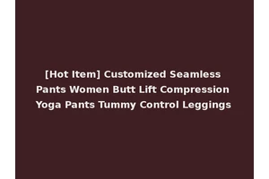 [Hot Item] Customized Seamless Pants Women Butt Lift Compression Yoga Pants Tummy Control Leggings