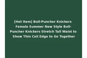 [Hot Item] Bull-Puncher Knickers Female Summer New Style Bull-Puncher Knickers Stretch Tall Waist to Show Thin Coil Edge to Go Together