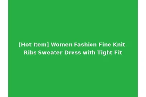 [Hot Item] Women Fashion Fine Knit Ribs Sweater Dress with Tight Fit