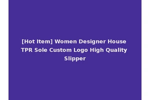 [Hot Item] Women Designer House TPR Sole Custom Logo High Quality Slipper