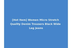[Hot Item] Women Micro Stretch Quality Denim Trousers Black Wide Leg Jeans
