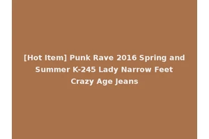[Hot Item] Punk Rave 2016 Spring and Summer K-245 Lady Narrow Feet Crazy Age Jeans
