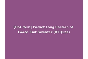 [Hot Item] Pocket Long Section of Loose Knit Sweater (BTQ122)
