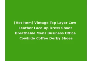 [Hot Item] Vintage Top Layer Cow Leather Lace-up Dress Shoes Breathable Mens Business Office Cowhide Coffee Derby Shoes