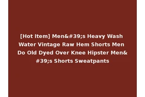 [Hot Item] Men's Heavy Wash Water Vintage Raw Hem Shorts Men Do Old Dyed Over Knee Hipster Men's Shorts Sweatpants