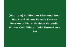 [Hot Item] Solid-Color Diamond Wool Hat Scarf Gloves Female Korean Version of Warm Fashion Versatile Winter Cold Winter Cold Three-Piece Set