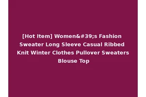 [Hot Item] Women's Fashion Sweater Long Sleeve Casual Ribbed Knit Winter Clothes Pullover Sweaters Blouse Top