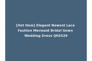 [Hot Item] Elegant Newest Lace Fashion Mermaid Bridal Gown Wedding Dress Qh5529