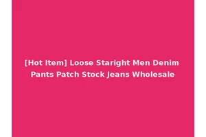 [Hot Item] Loose Staright Men Denim Pants Patch Stock Jeans Wholesale