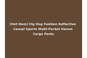 [Hot Item] Hip Hop Fashion Reflective Casual Sports Multi-Pocket Harem Cargo Pants