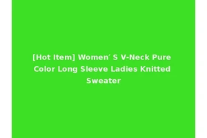 [Hot Item] Women′ S V-Neck Pure Color Long Sleeve Ladies Knitted Sweater