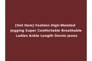 [Hot Item] Fashion High-Waisted Jegging Super Comfortable Breathable Ladies Ankle Length Denim Jeans