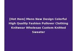 [Hot Item] Mens New Design Colorful High Quality Fashion Pullover Clothing Knitwear Wholesae Custom Knitted Sweater