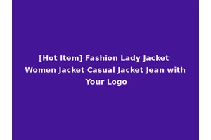 [Hot Item] Fashion Lady Jacket Women Jacket Casual Jacket Jean with Your Logo