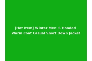[Hot Item] Winter Men′ S Hooded Warm Coat Casual Short Down Jacket