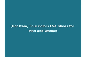 [Hot Item] Four Colors EVA Shoes for Man and Woman
