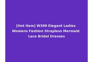 [Hot Item] W399 Elegant Ladies Womens Fashion Strapless Mermaid Lace Bridal Dresses