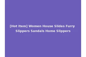 [Hot Item] Women House Slides Furry Slippers Sandals Home Slippers