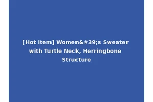 [Hot Item] Women's Sweater with Turtle Neck, Herringbone Structure