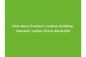 [Hot Item] Fashion Custom Knitting Sweater Ladies Dress Akcw320