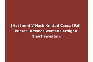 [Hot Item] V-Neck Knitted Casual Fall Winter Outwear Women Cardigan Short Sweaters