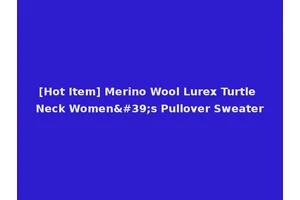 [Hot Item] Merino Wool Lurex Turtle Neck Women's Pullover Sweater
